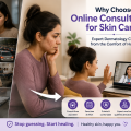 Why Choose Online Consultation for Skin Care? The Complete Guide